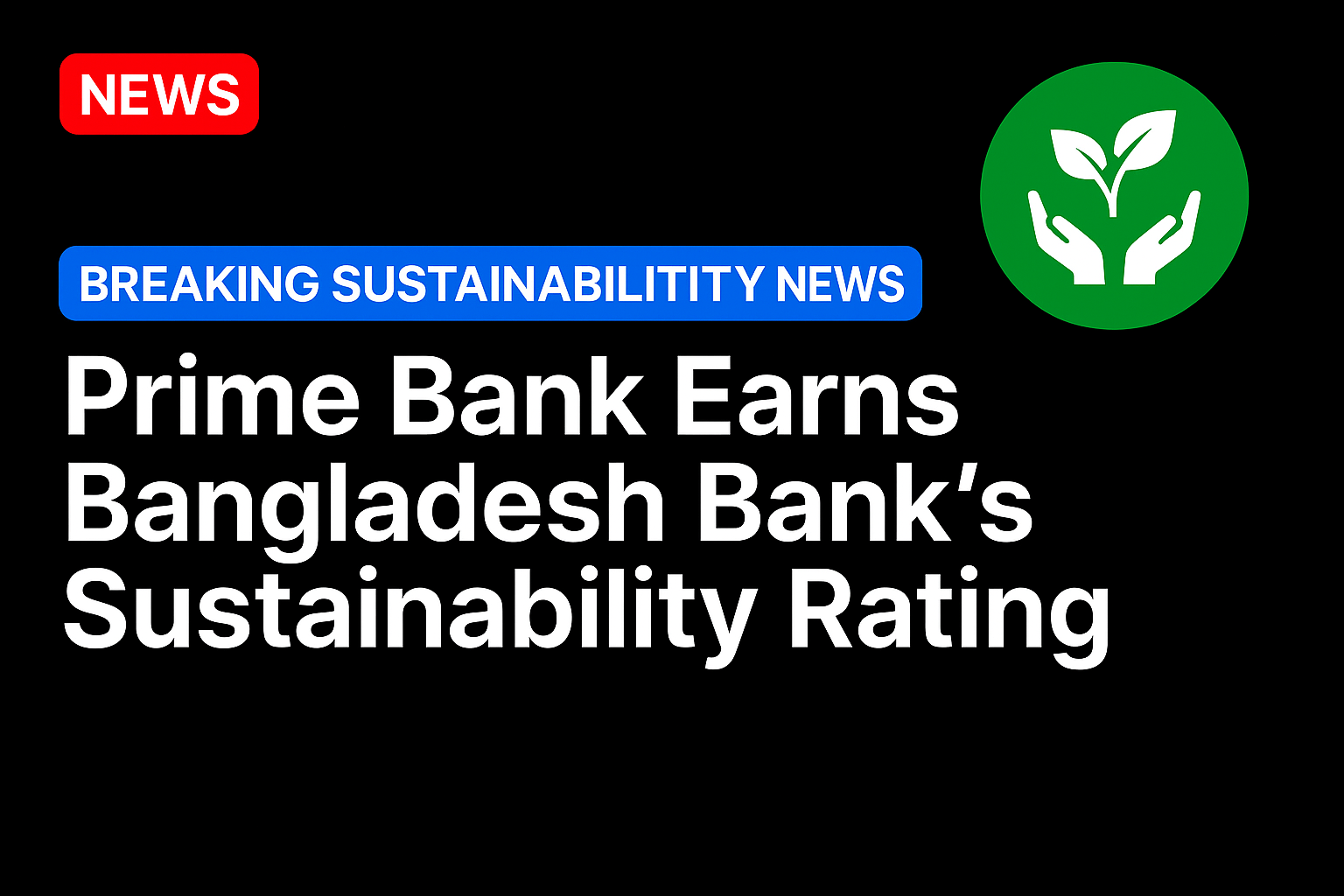 Prime Bank earns Bangladesh Bank’s Sustainability Rating