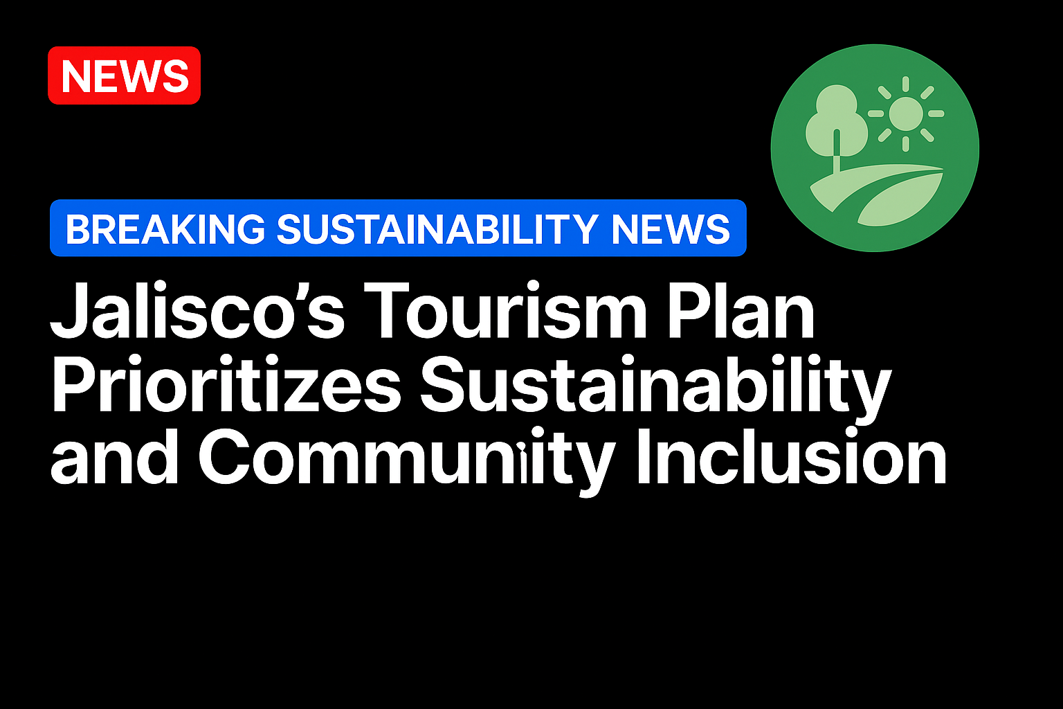 Jalisco’s Tourism Plan Prioritizes Sustainability and Community Inclusion