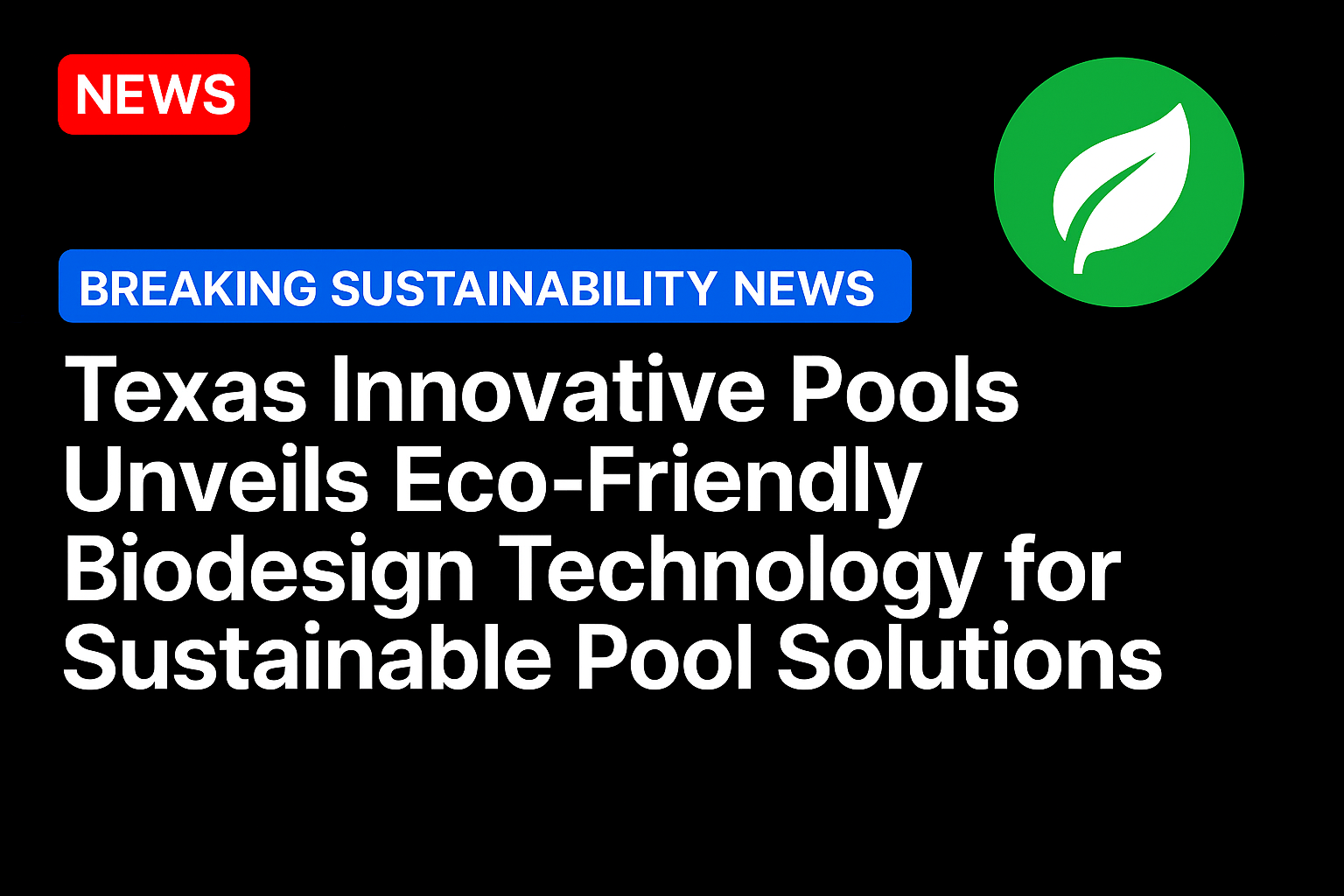 Texas Innovative Pools Unveils Eco-Friendly Biodesign Technology for Sustainable Pool Solutions