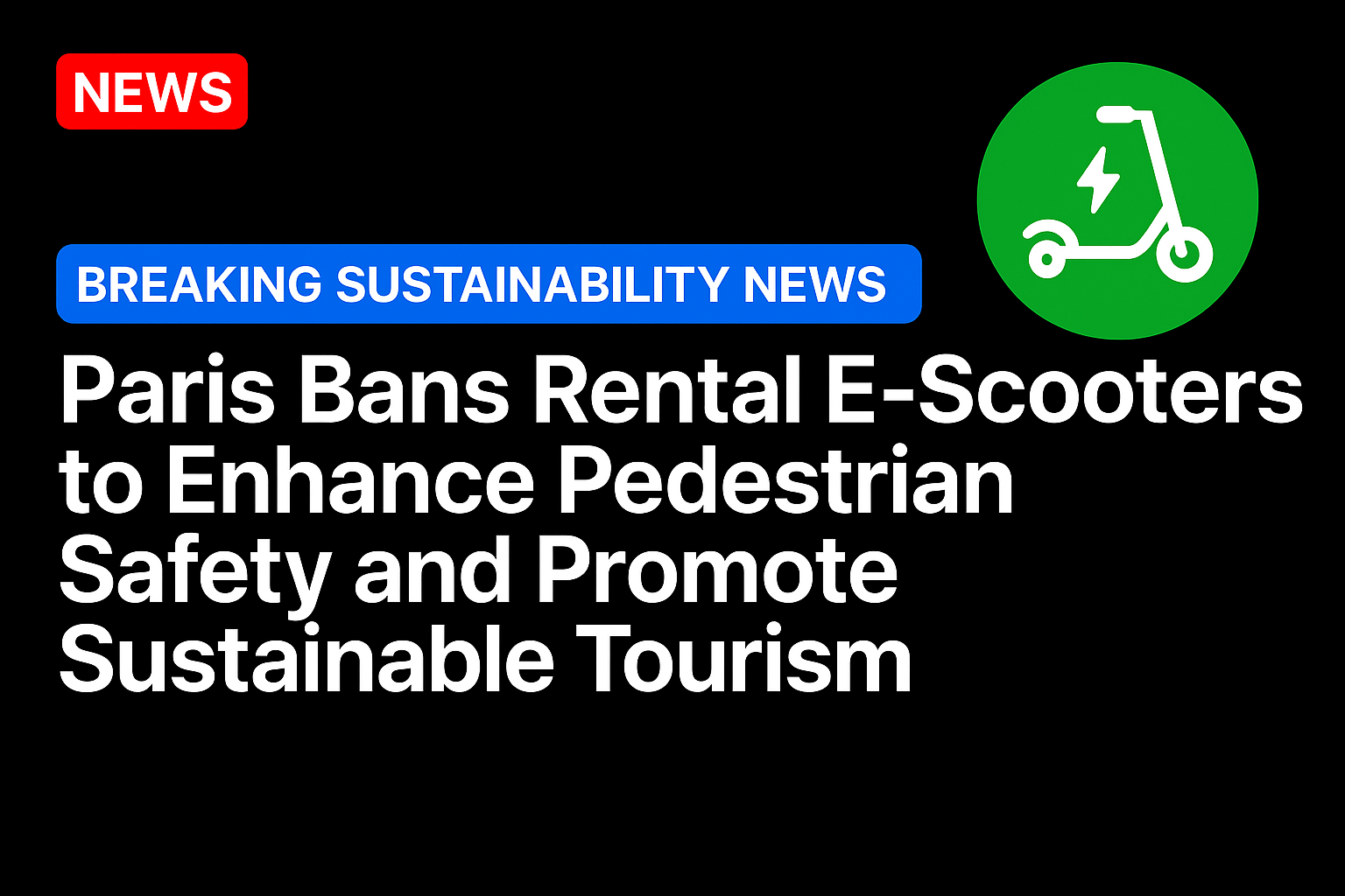 Paris Bans Rental E‑Scooters to Enhance Pedestrian Safety and Promote Sustainable Tourism