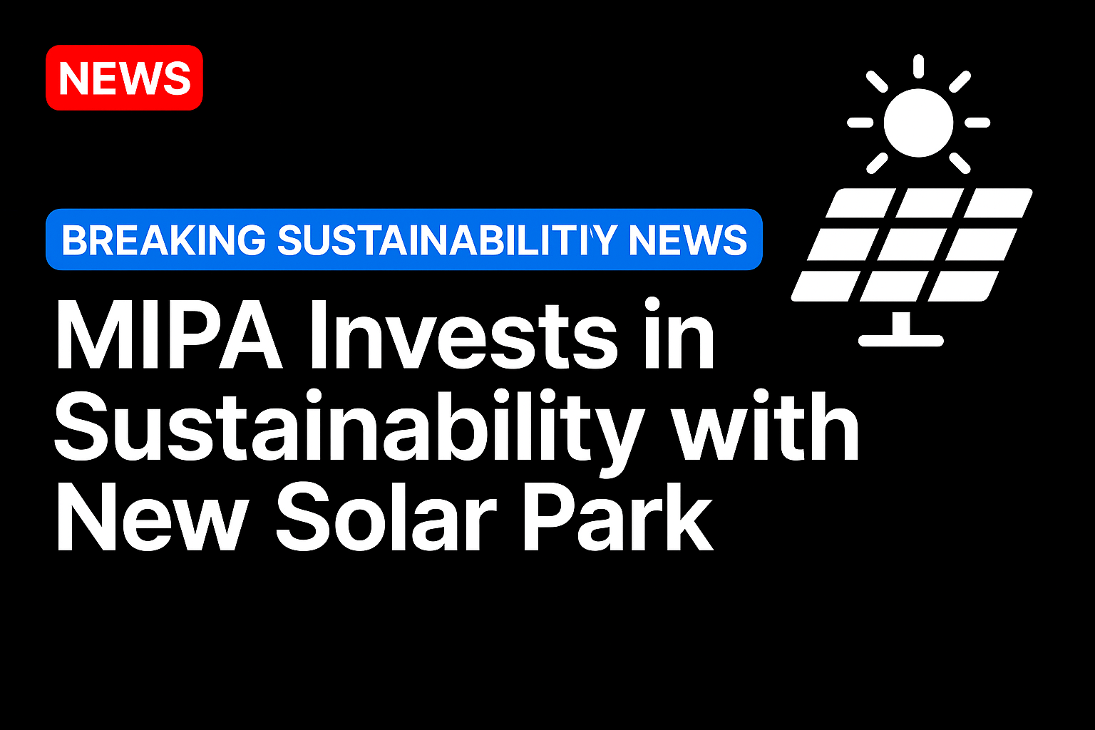 MIPA Invests in Sustainability with New Solar Park