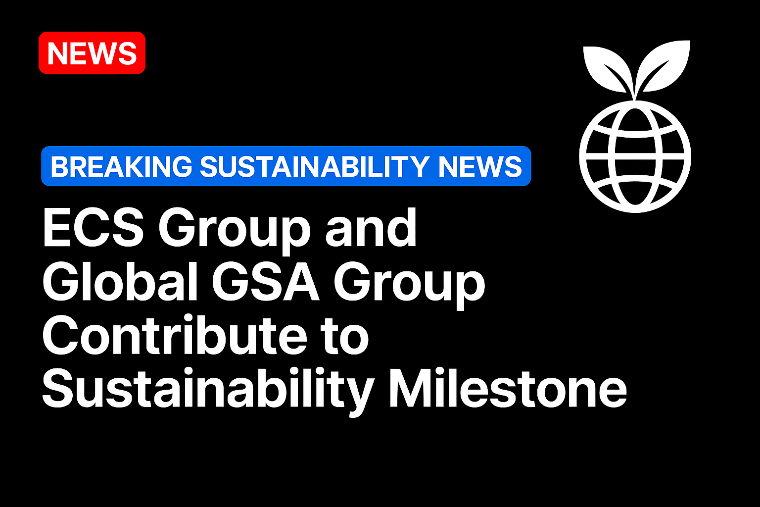 ECS Group and Global GSA Group contribute to sustainability milestone