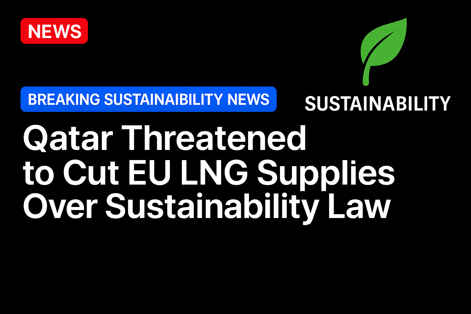 Qatar threatened to cut EU LNG supplies over sustainability law