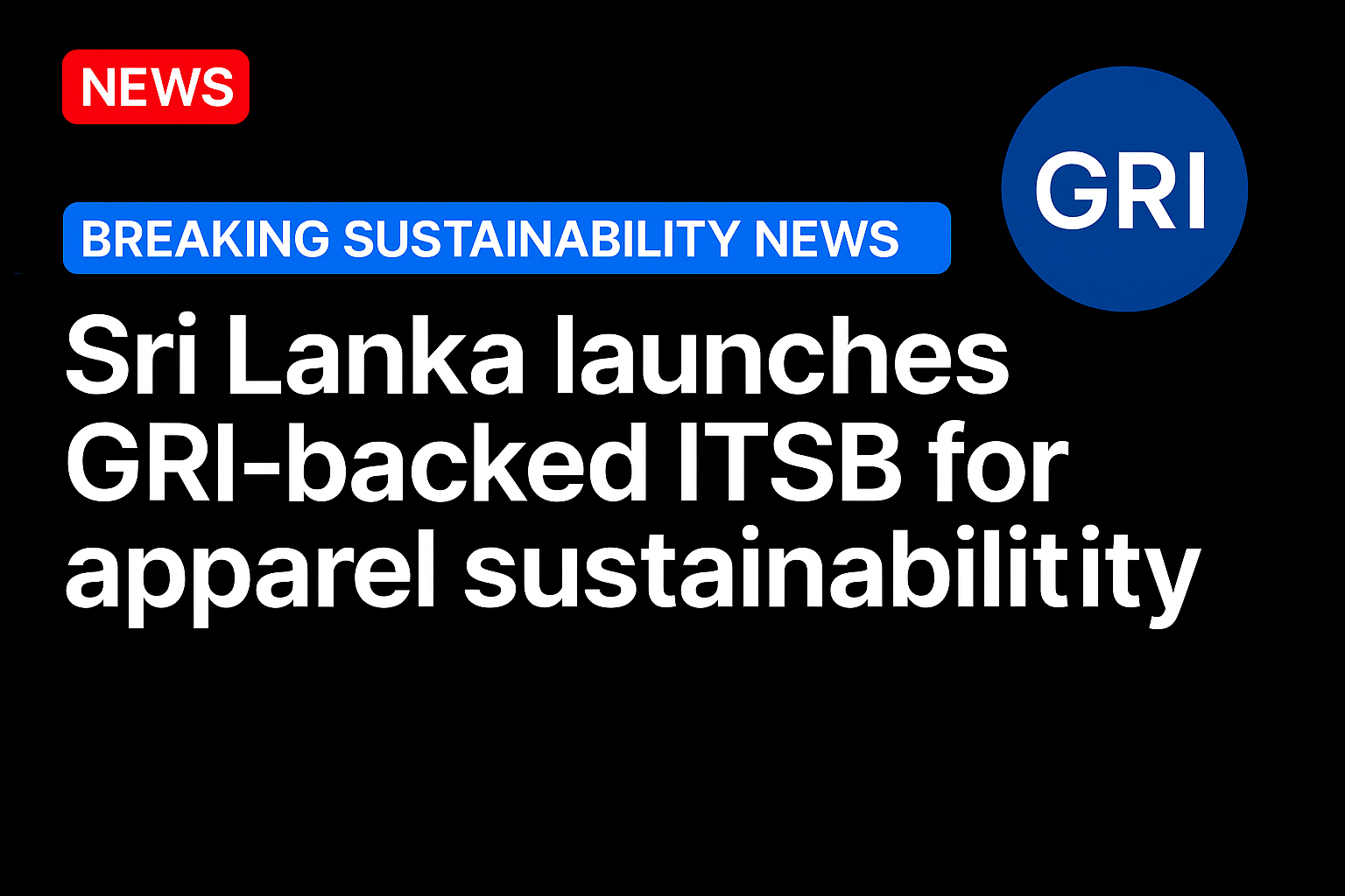 Sri Lanka launches GRI-backed ITSB for apparel sustainability