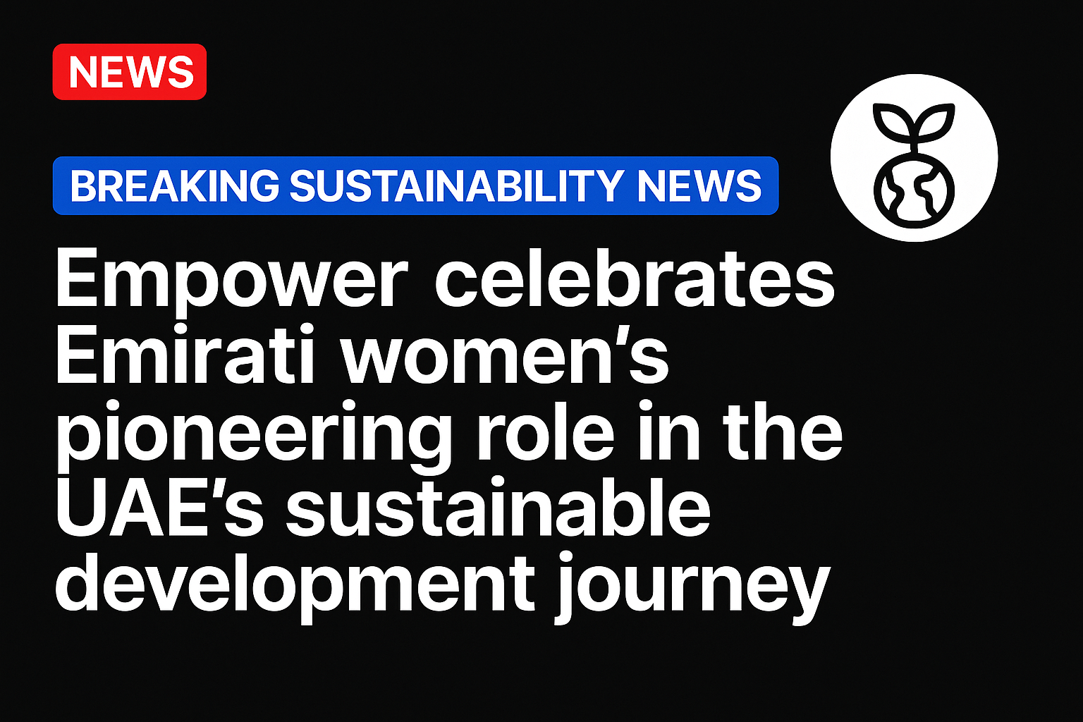 Empower celebrates Emirati women’s pioneering role in the UAE’s sustainable development journey