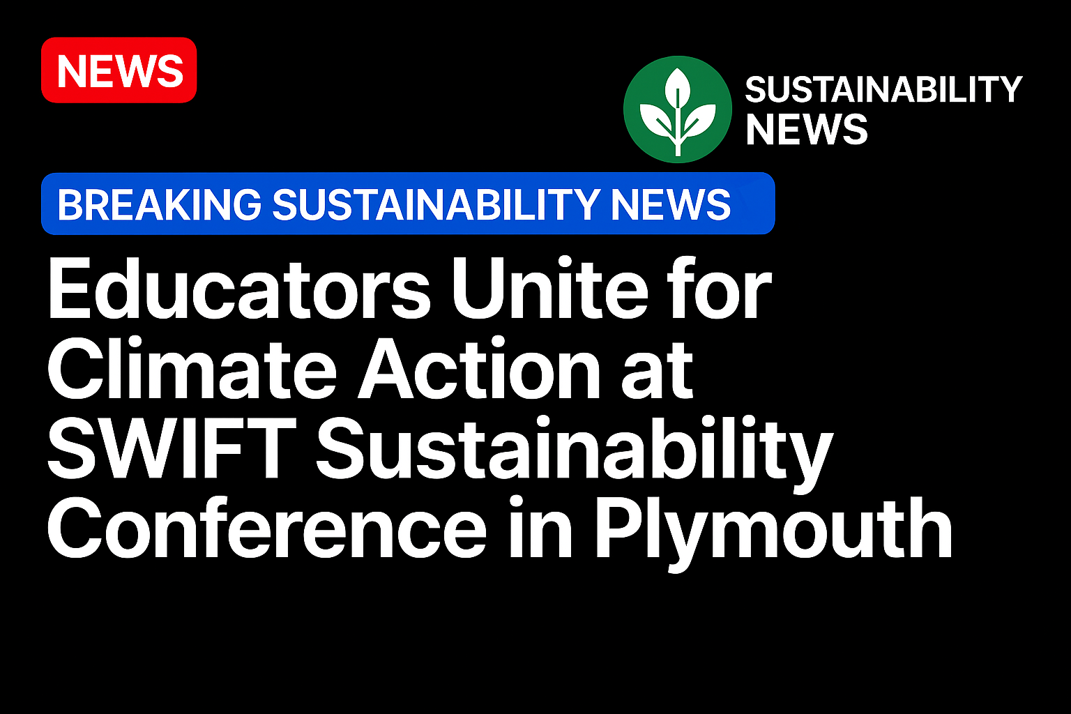 Educators unite for climate action at SWIFT Sustainability Conference in Plymouth