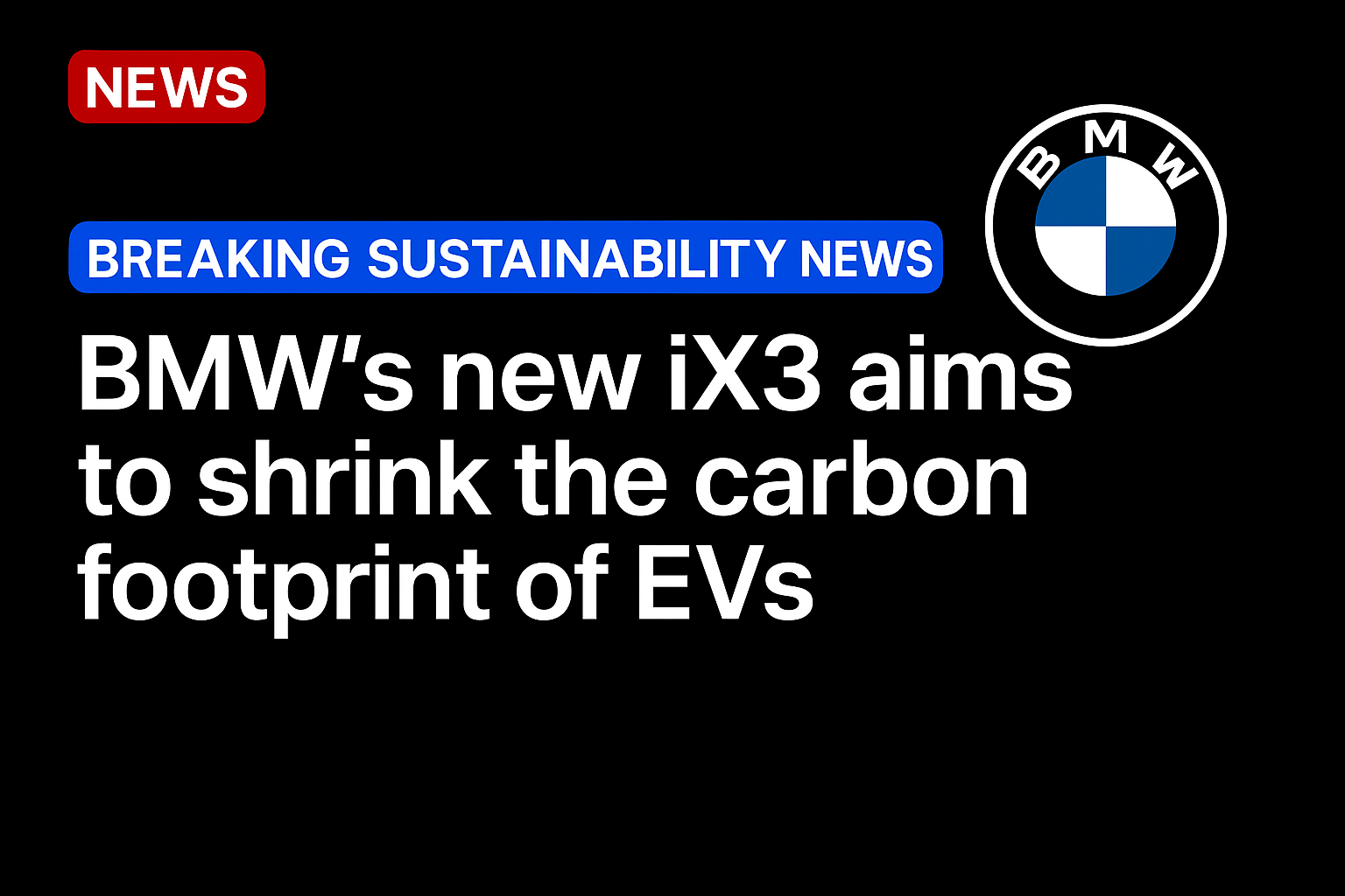 BMW’s new iX3 aims to shrink the carbon footprint of EVs