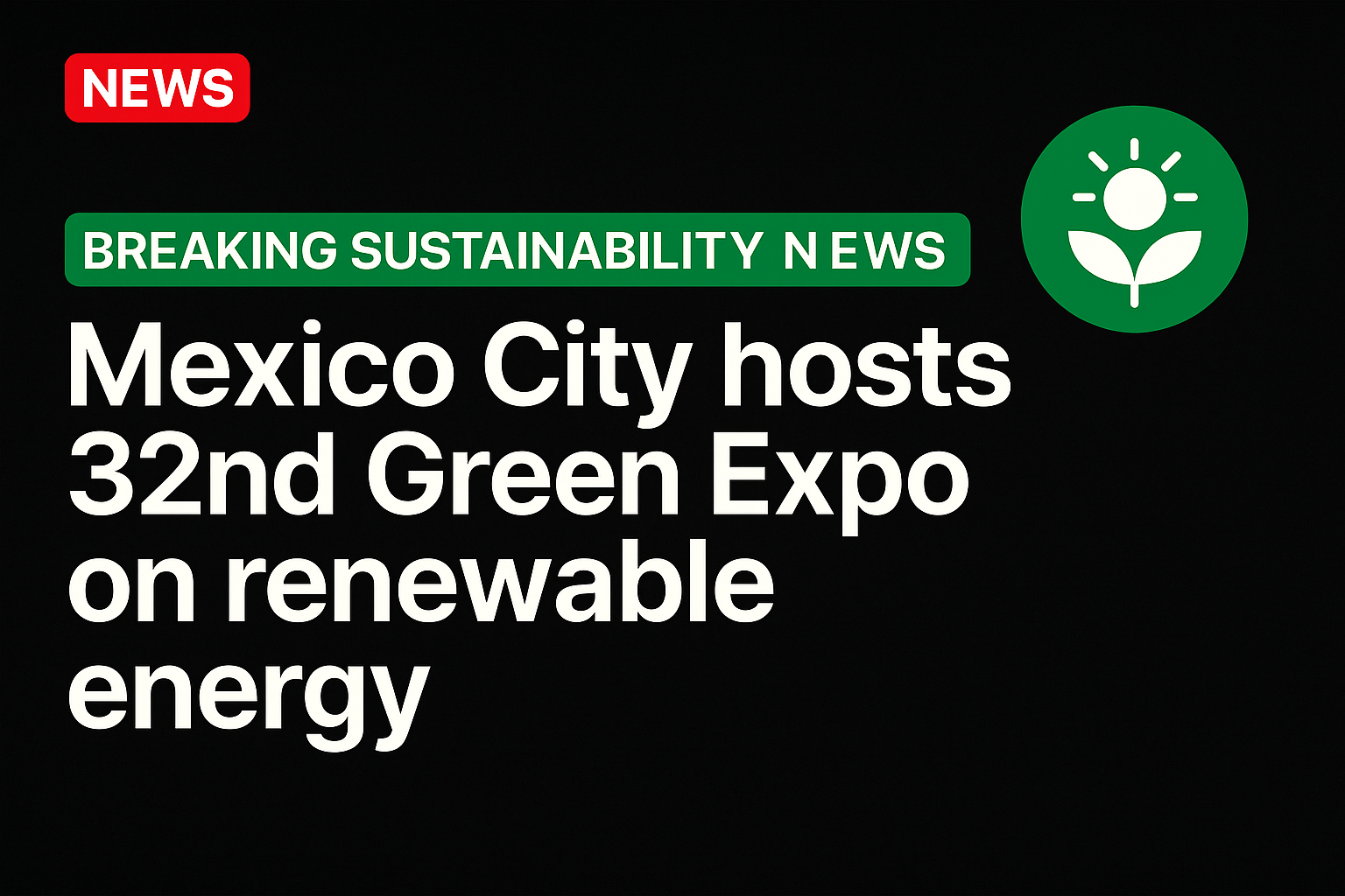 Mexico City Hosts 32nd Green Expo on Renewable Energy
