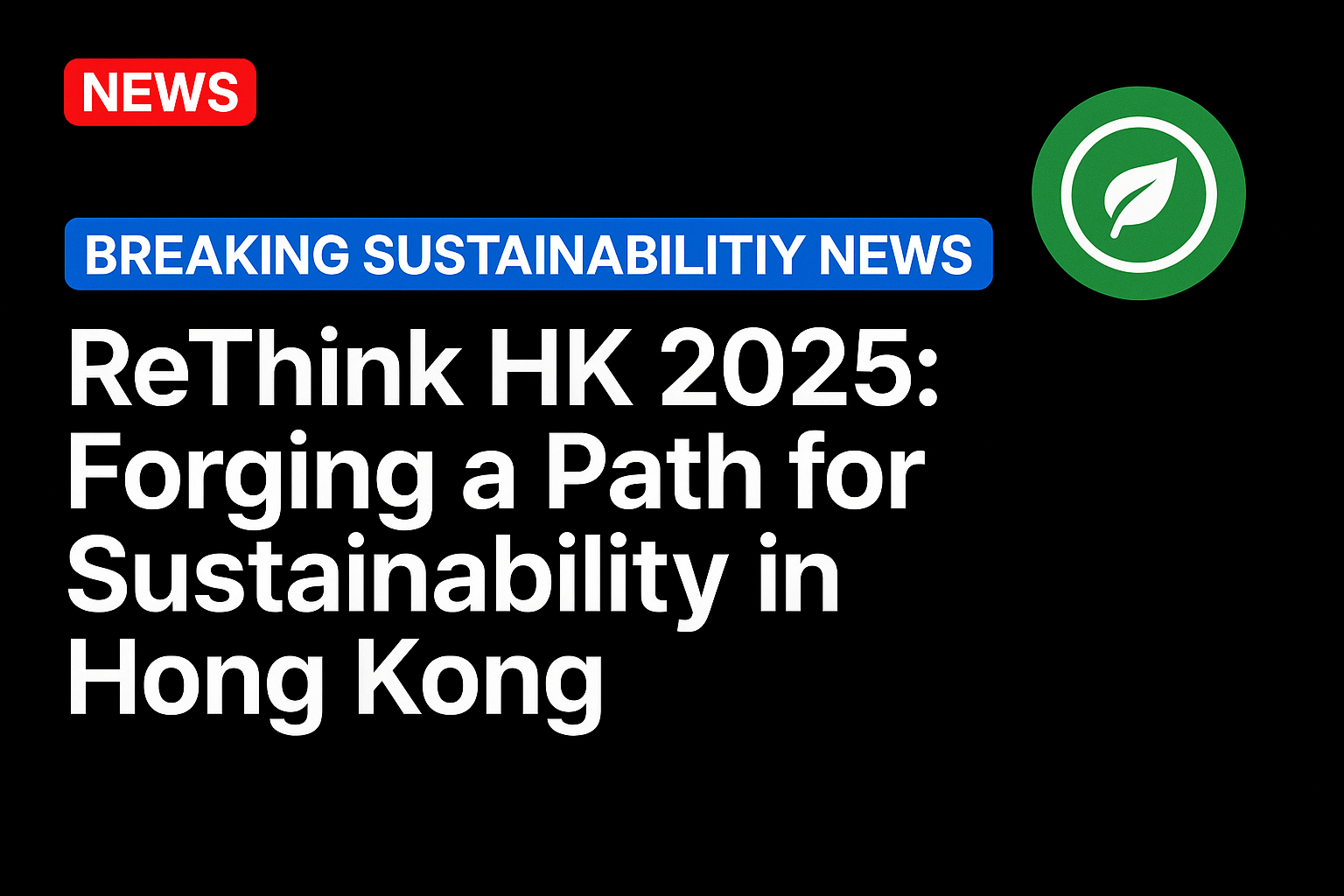 ReThink HK 2025: Forging a Path for Sustainability in Hong Kong