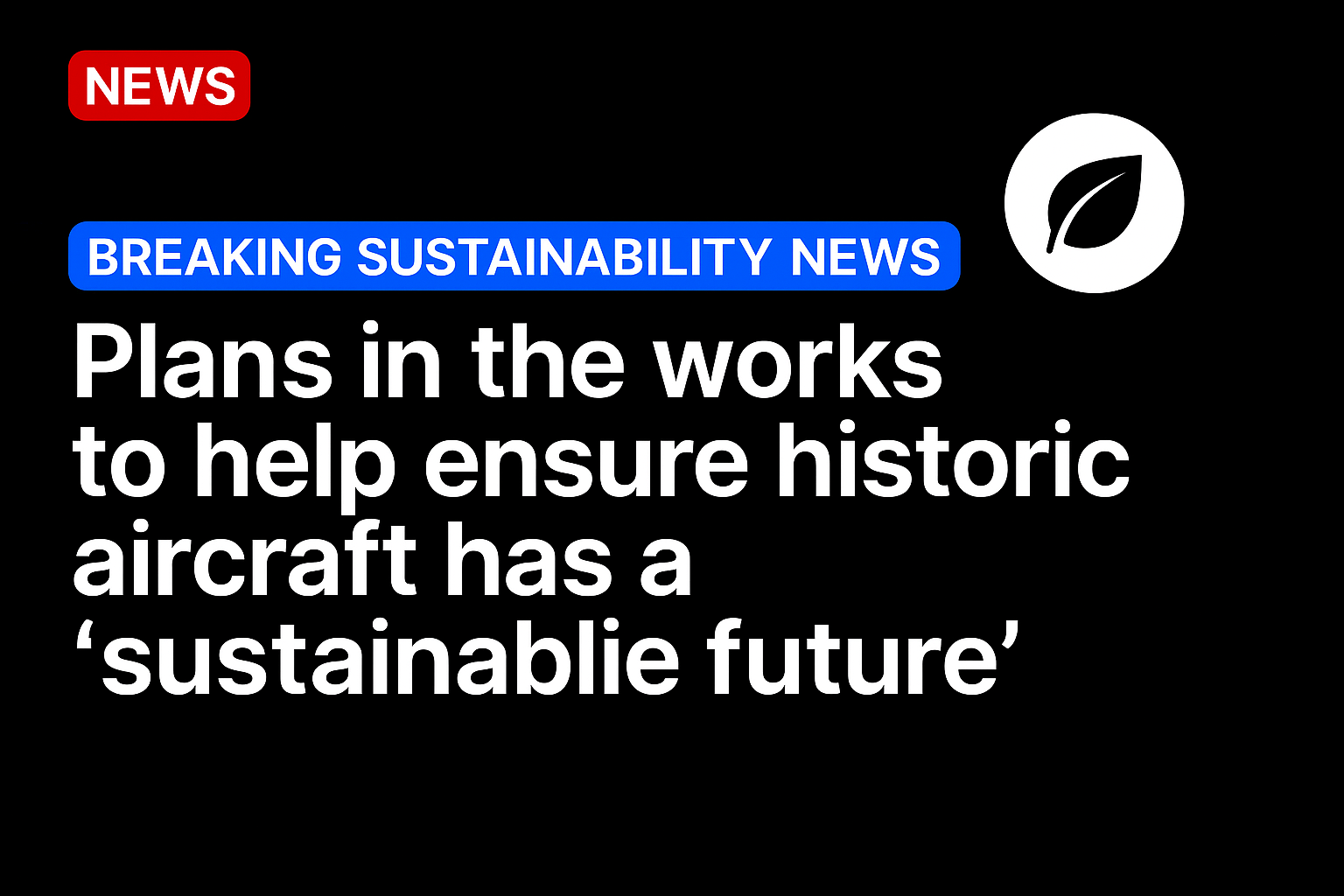 Plans in the works to help ensure historic aircraft has a “sustainable future”