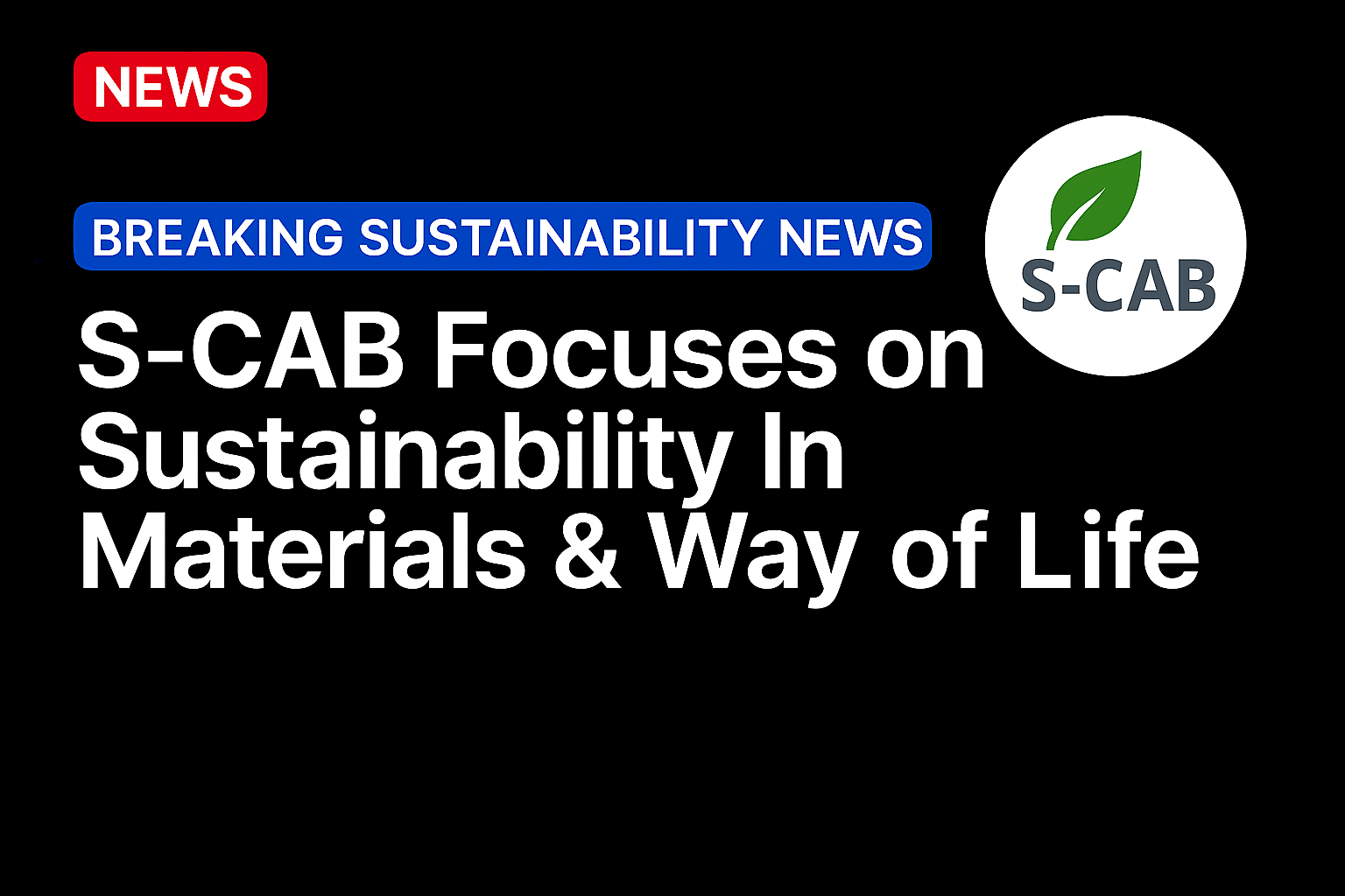 S-CAB Focuses on Sustainability In Materials & Way of Life