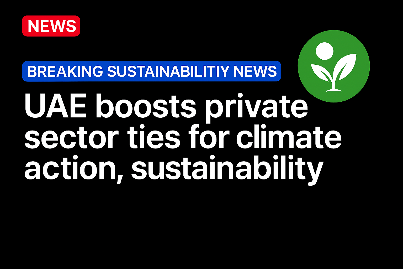UAE boosts private sector ties for climate action, sustainability