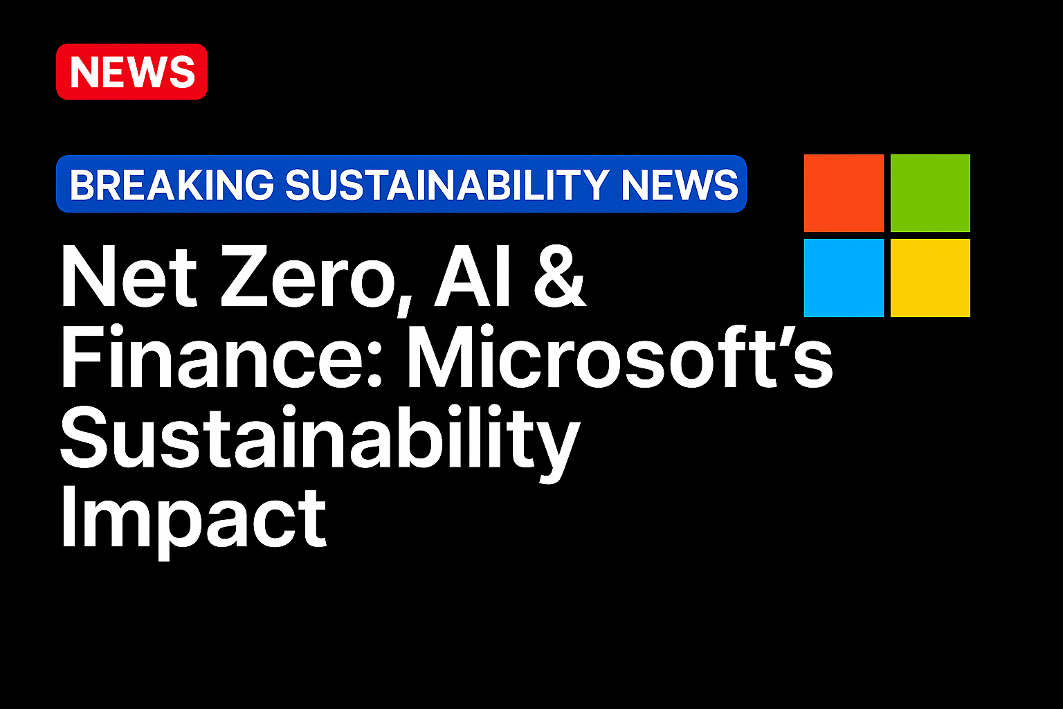 Net Zero, AI & Finance: Microsoft’s Sustainability Impact