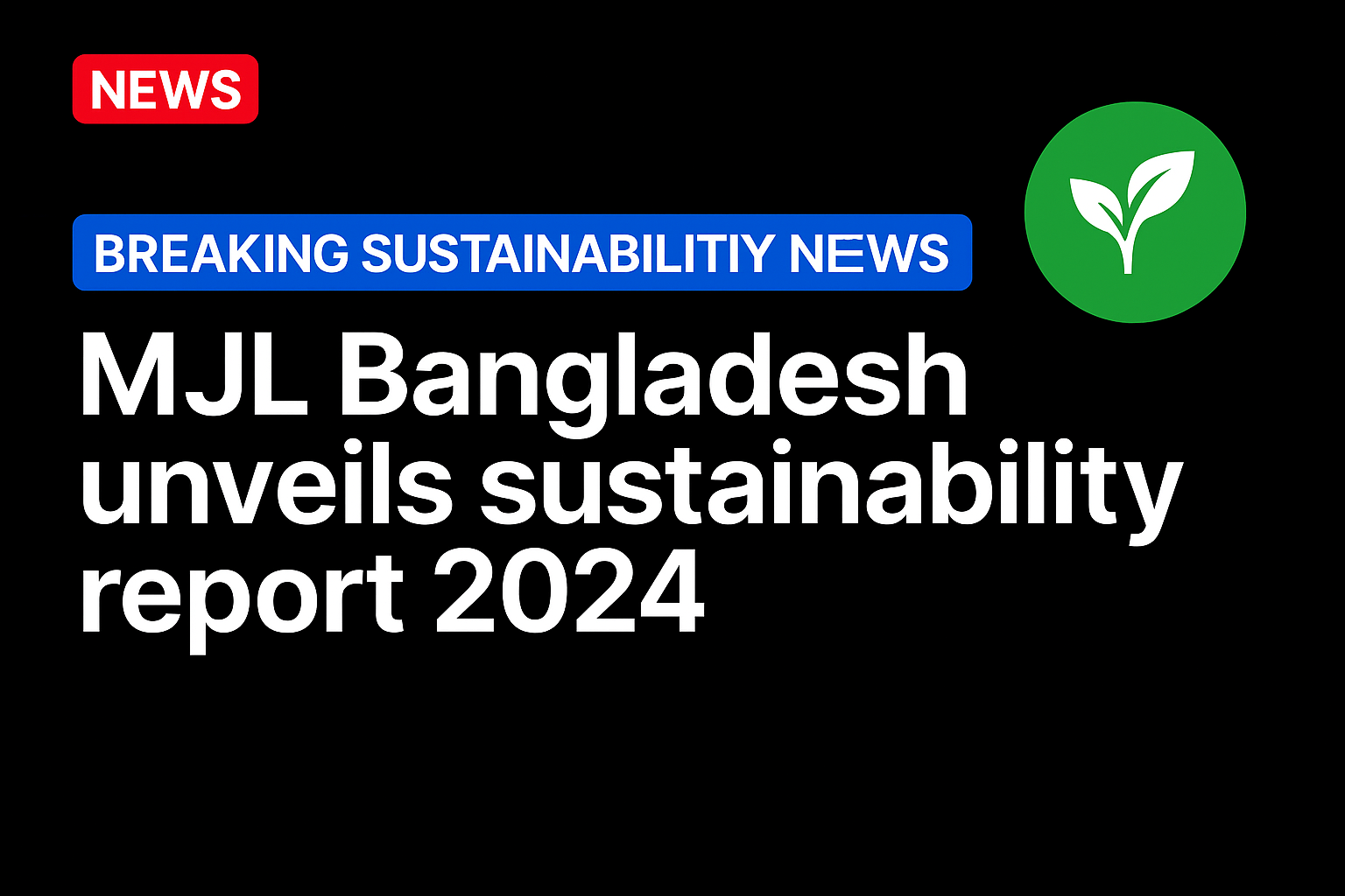 MJL Bangladesh unveils sustainability report 2024