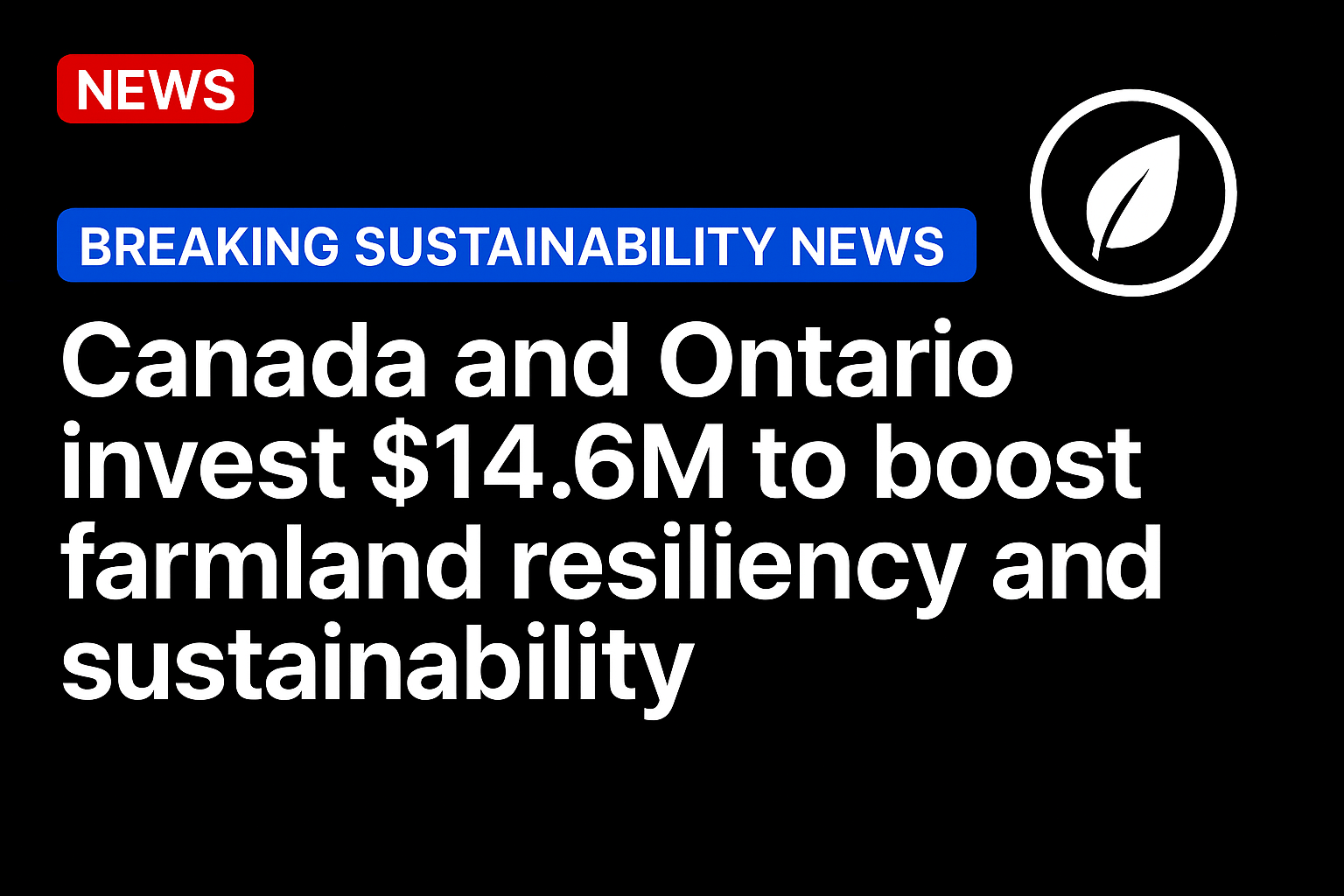 Canada and Ontario invest $14.6M to boost farmland resiliency and sustainability