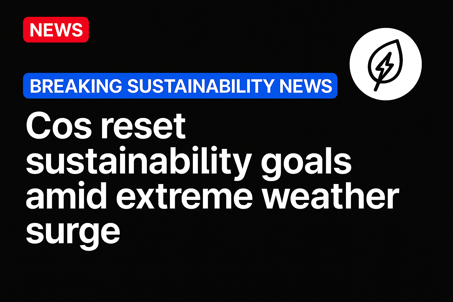 Cos reset sustainability goals amid extreme weather surge