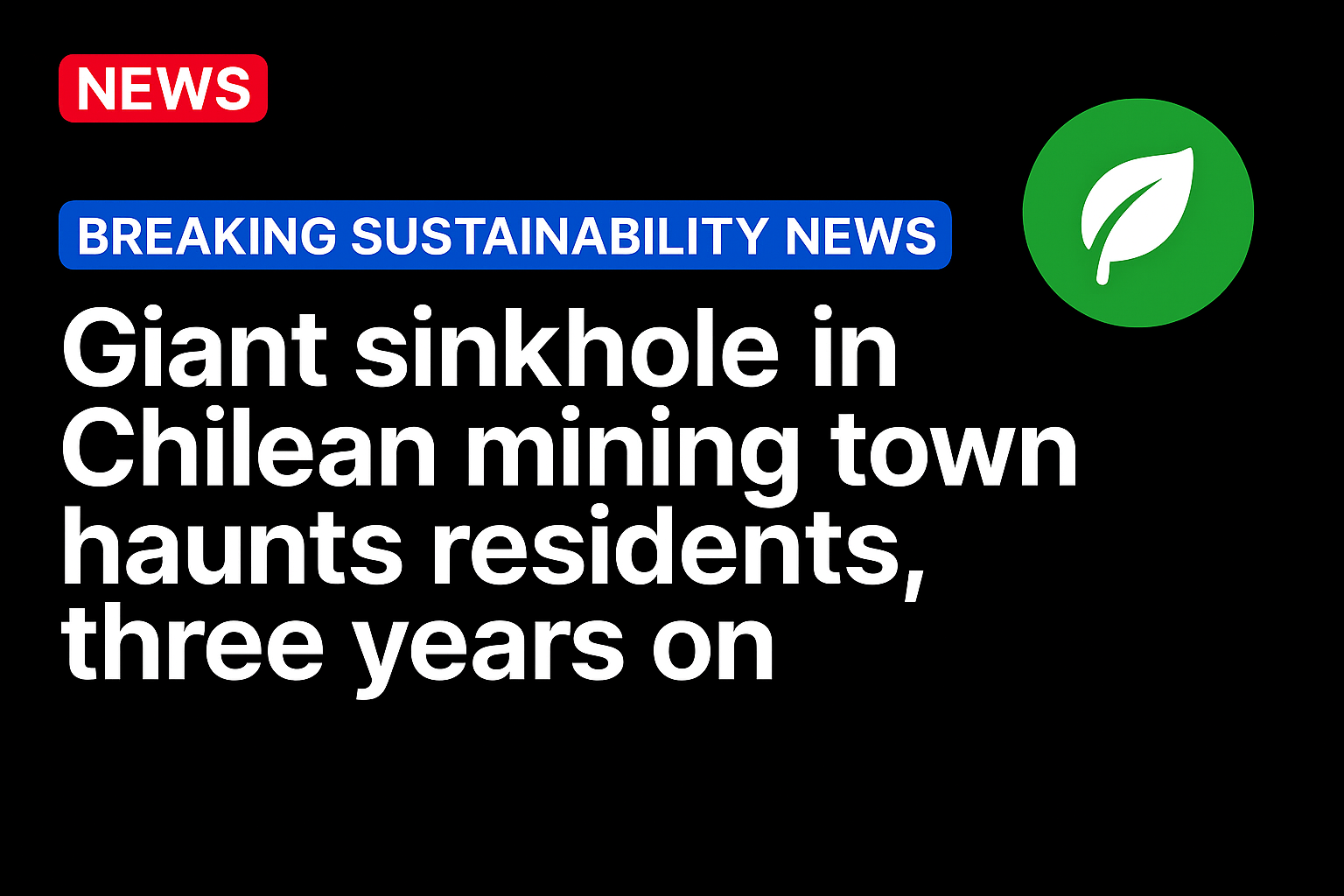 Giant sinkhole in Chilean mining town haunts residents, three years on