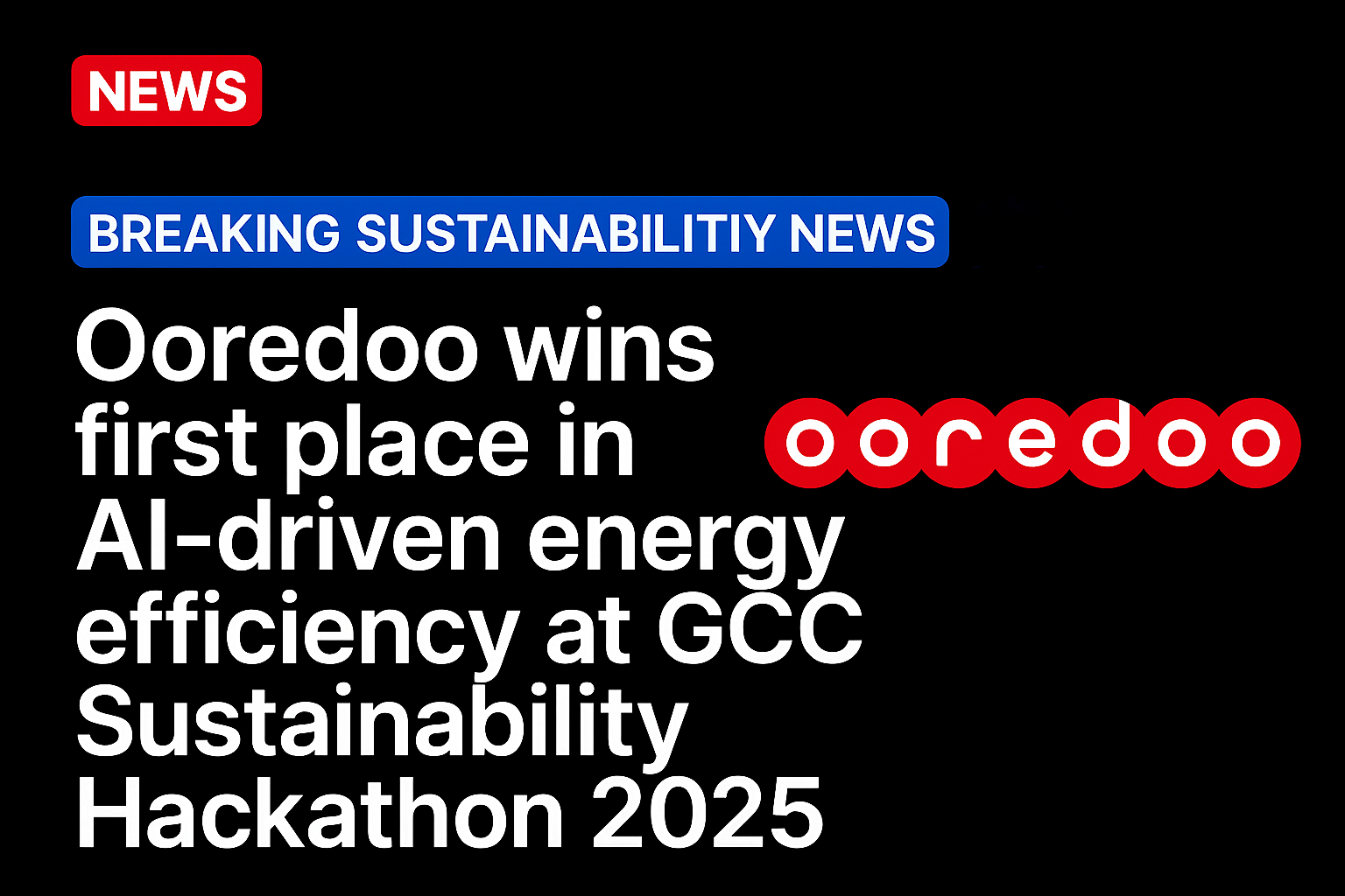 Ooredoo Wins First Place in AI-Driven Energy Efficiency at GCC Sustainability Hackathon 2025