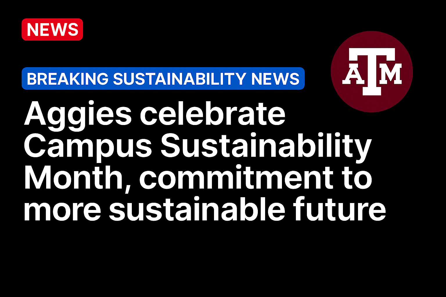 Aggies celebrate Campus Sustainability Month, commitment to more sustainable future