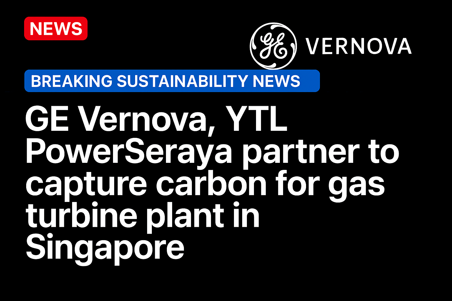 GE Vernova, YTL PowerSeraya partner to capture carbon for gas turbine plant in Singapore