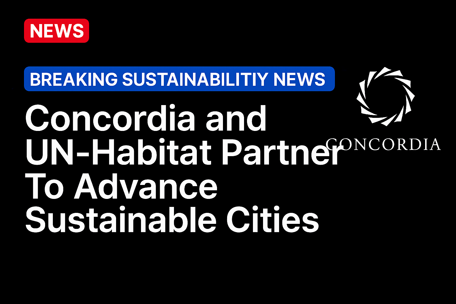 Concordia And UN-Habitat Partner To Advance Sustainable Cities