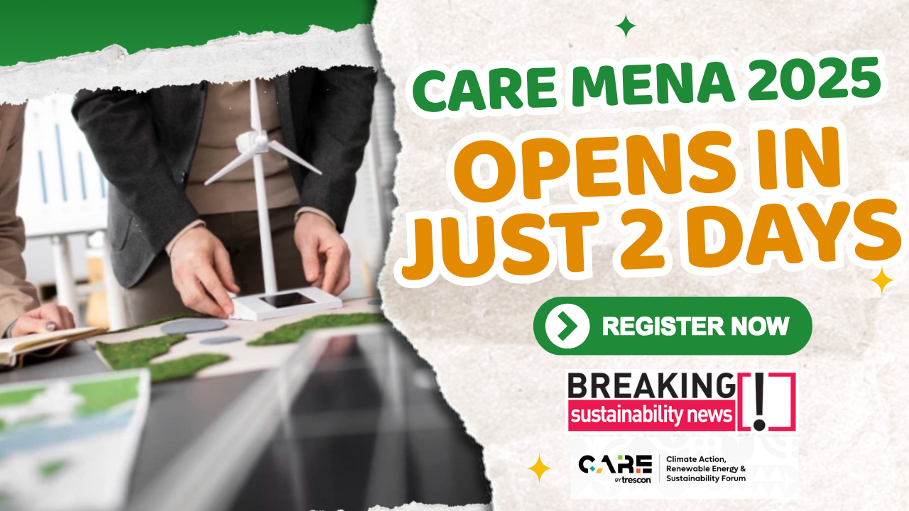 CARE MENA 2025 Opens in Just 2 Days — Breaking Sustainability News to Deliver Exclusive Media Coverage