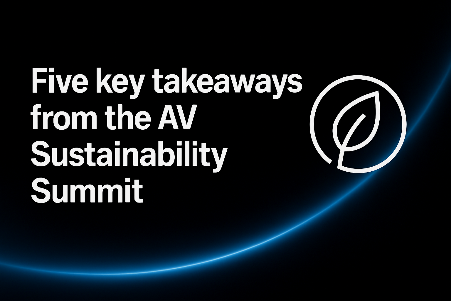 Five key takeaways from the AV Sustainability Summit