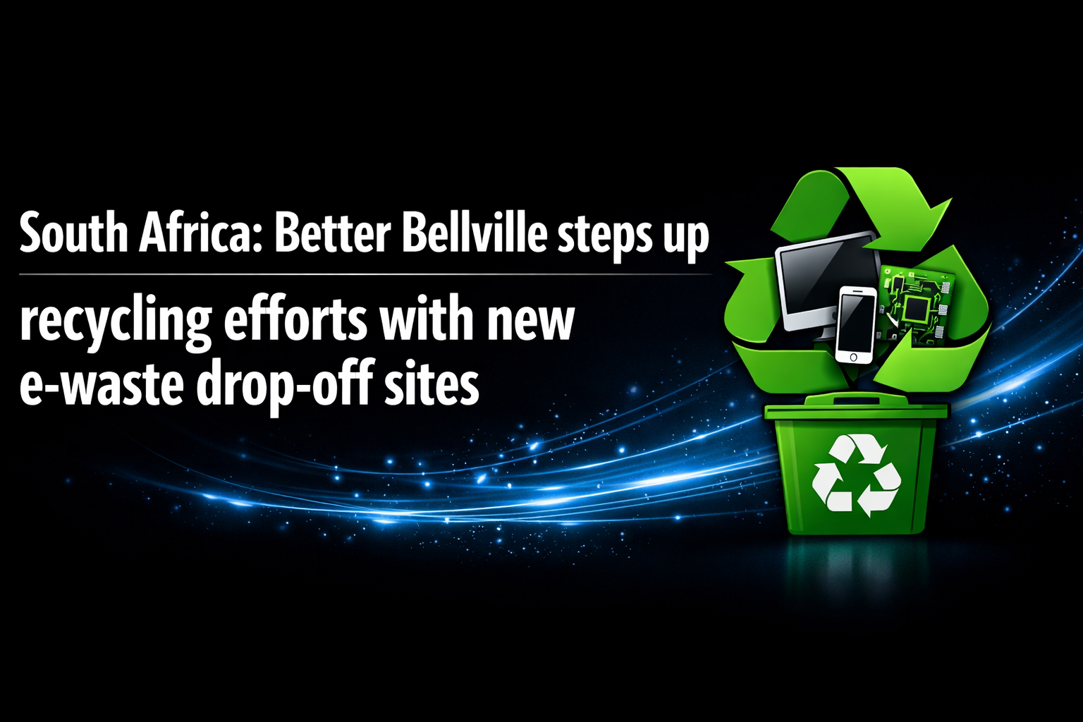 South Africa: Better Bellville steps up recycling efforts with new e-waste drop-off sites